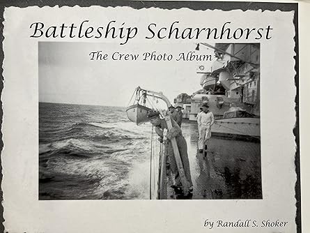 battleship scharnhorst the crew photo album 1st edition randall s shoker 1930127006, 978-1930127005