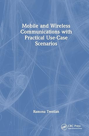 mobile and wireless communications with practical use case scenarios 1st edition ramona trestian 1032119012,