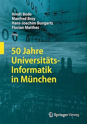 50 jahre universita ts informatik in ma 1/4nchen 1st edition arndt bode ,manfred broy ,hans joachim bungartz