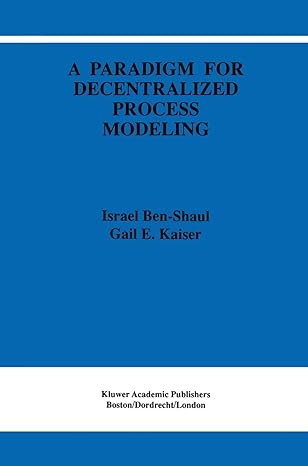 a paradigm for decentralized process modeling 1st edition i ben shaul ,gail e kaiser 1461359740,