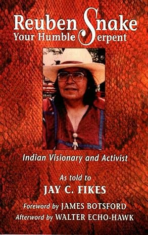 reuben snake your humble serpent 1st edition jay c fikes ,reuben snake ,walter echo hawk 1574160079,