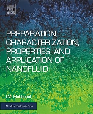 preparation characterization properties and application of nanofluid 1st edition i m mahbubul 0128132450,