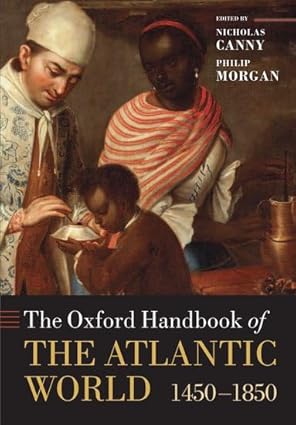 the oxford handbook of the atlantic world 1450 1850 1st edition nicholas canny ,philip morgan 0199672423,
