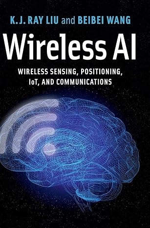 wireless ai wireless sensing positioning iot and communications 1st edition k j ray liu ,beibei wang