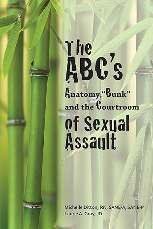the abcs of sexual assault anatomy bunk and the courtroom 1st edition michelle ditton rn ,laurie a gray jd