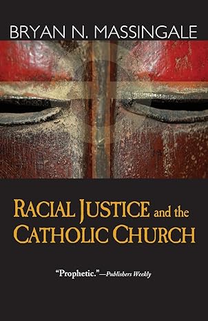 racial justice and the catholic church 1st edition bryan n massingale 1570757763, 978-1570757761