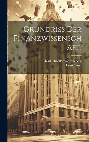 grundria der finanzwissenschaft 1st edition luigi cossa ,karl theodor von eheberg 1020604808, 978-1020604805