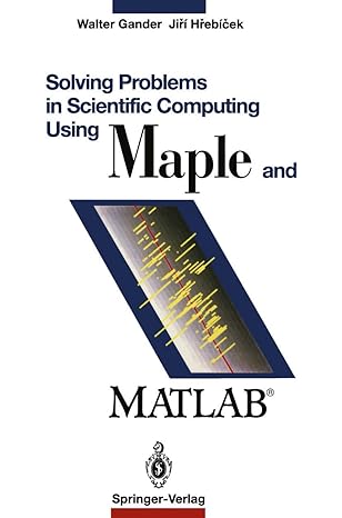 solving problems in scientific computing using maple and matlaba 1st edition walter gander 3540573291,