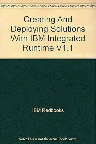 creating and deploying solutions with ibm integrated runtime v1 1 1st edition ibm redbooks ,shih in bick