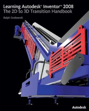 learning autodesk inventor 2008 the 2d to 3d transition handbook 1st edition ralph grabowski 1435413296,