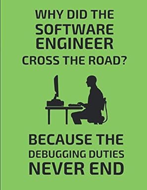 why did the software engineer cross the road because the debugging duties never end 2 in 1 half lined and