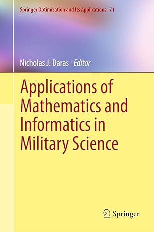 applications of mathematics and informatics in military science 1st edition nicholas daras 1461441080,