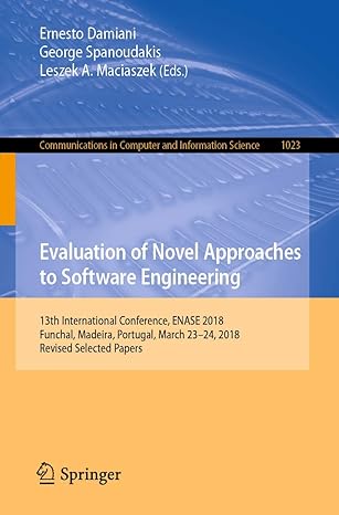 evaluation of novel approaches to software engineering 13th international conference enase 2018 funchal