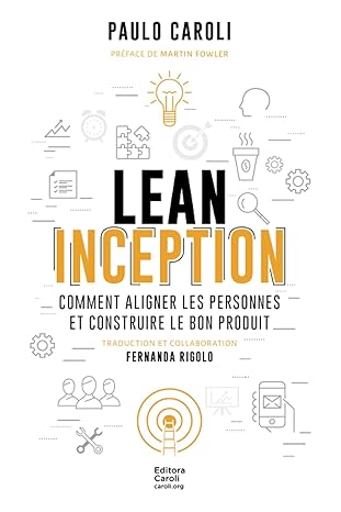 lean inception comment aligner les personnes et construire le bon produit 1st edition paulo caroli ,fernanda