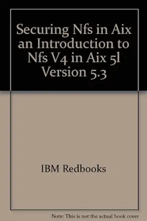 securing nfs in aix an introduction to nfs v4 in aix 5l version 5 3 1st edition ibm redbooks 0738490806,
