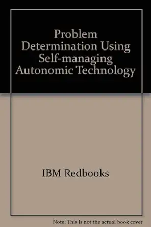 problem determination using self managing autonomic technology 1st edition ibm redbooks 073849111x,