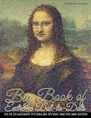 big book of extreme dot to dots our hardest puzzles ever 300 to 889 dots 1st edition dottie\\\\\\\'s crazy