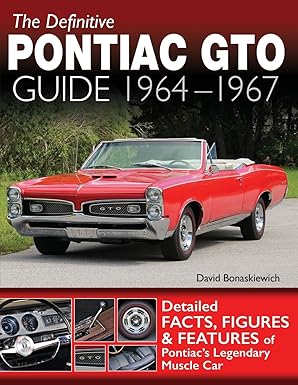 the definitive pontiac gto guide 1964 1967 1st edition bonaskiewich david 1613258860, 978-1613258866