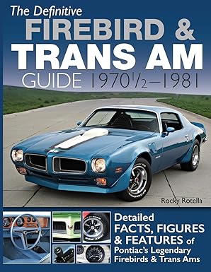 the definitive firebird and trans am guide 1970 1/2 1981 1st edition rocky rotella 1613258453, 978-1613258453