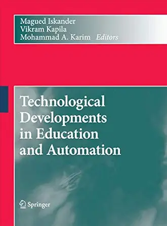 technological developments in education and automation 1st edition magued iskander ,vikram kapila ,mohammad a