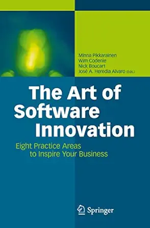 the art of software innovation eight practice areas to inspire your business 1st edition minna pikkarainen