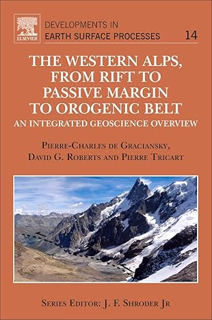 the western alps from rift to passive margin to orogenic belt an integrated geoscience overview 1st edition