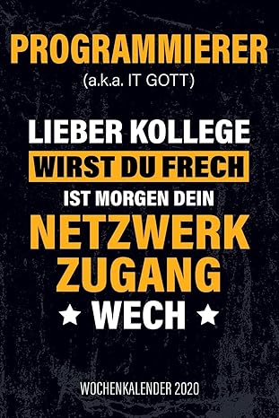 programmierer lieber kollege wirst du frech ist morgen dein netzwerkzugang wech wochenkalender 2020 design