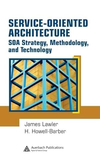 service oriented architecture soa strategy methodology and technology 1st edition james p lawler ,h howell