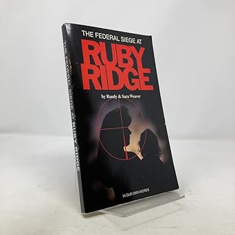 the federal siege at ruby ridge in our own words 1st edition randy weaver ,sara weaver 0966433408,