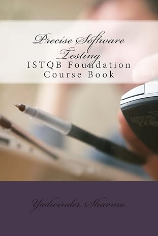 precise software testing istqb foundation course book 1st edition yadwinder sharma 1508659753, 978-1508659754