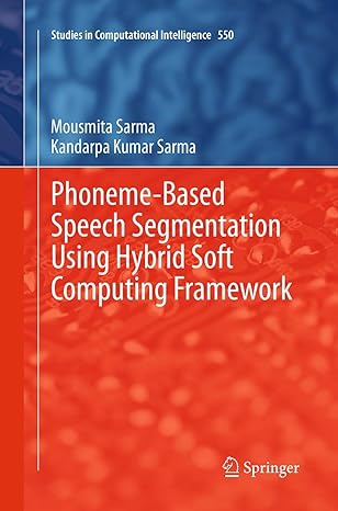 phoneme based speech segmentation using hybrid soft computing framework 1st edition mousmita sarma ,kandarpa