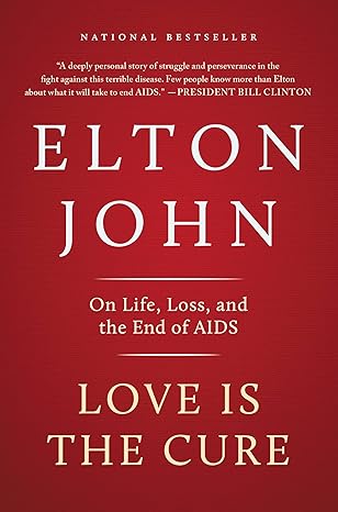 love is the cure on life loss and the end of aids 1st edition elton john 0316219916, 978-0316219914