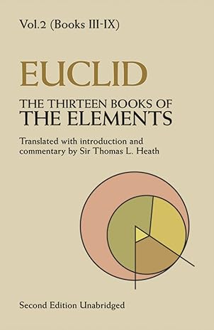 the thirteen books of the elements vol 2 books 3 9 1st edition thomas l heath ,euclid 0486600890,