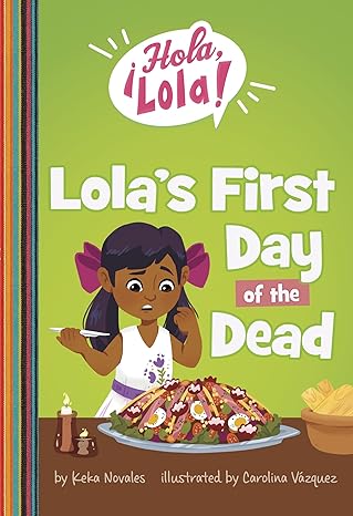 lolas first day of the dead 1st edition keka novales ,carolina va zquez 1484683986, 978-1484683989