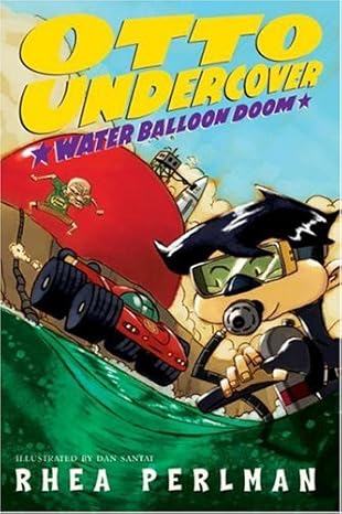 otto undercover #3 water balloon doom 1st edition rhea perlman ,dan santat 0060754990, 978-0060754990