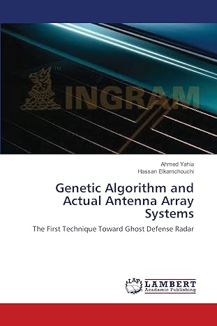 genetic algorithm and actual antenna array systems the first technique toward ghost defense radar 1st edition
