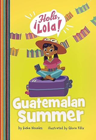 guatemalan summer 1st edition keka novales ,gloria felix 1666337269, 978-1666337266