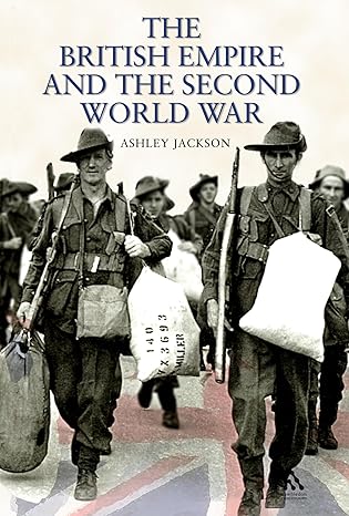 the british empire and the second world war 1st edition ashley jackson 1852854170, 978-1852854171