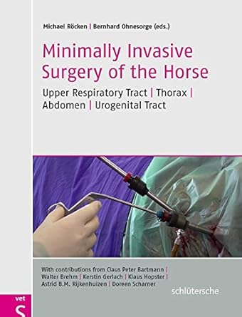 minimally invasive surgery of the horse upper respiratory tract thorax abdomen urogenital tract 1st edition