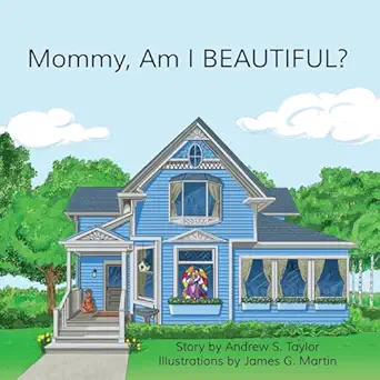 mommy am i beautiful 1st edition andrew s taylor ,james g martin 0989333647, 978-0989333641