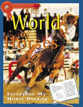 the world of horses 1st edition toni webber ,harriet brown ,peter barrett 0761328521, 978-0761328520