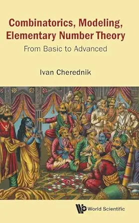 combinatorics modeling elementary number theory from basic to advanced 1st edition ivan cherednik 9811265399,