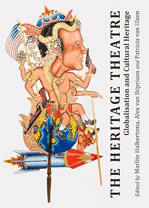 the heritage theatre globalisation and cultural heritage 1st edition marlite halbertsma 1443829269,