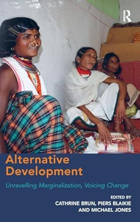 alternative development unravelling marginalization voicing change 1st edition cathrine brun ,piers blaikie