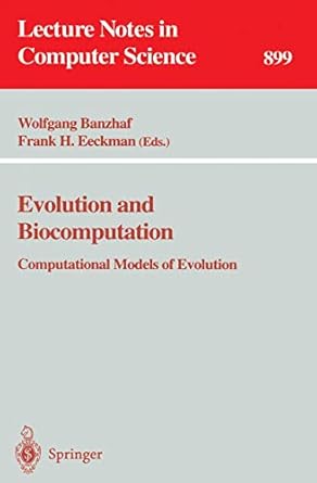 evolution and biocomputation computational models of evolution 1st edition wolfgang banzhaf ,frank h eckman