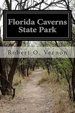 florida caverns state park 1st edition robert o vernon 1500944734, 978-1500944735