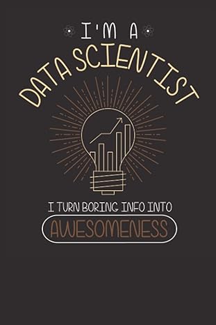 i am a data scientist i turn boring things into awesomeness data science design for data scientist enter