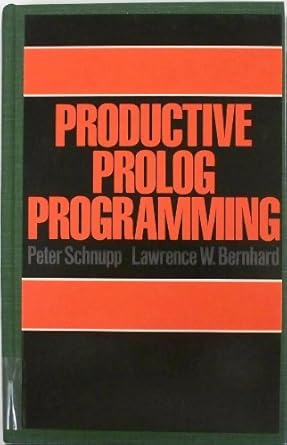 productive prolog programming 1st edition peter schnupp 0137251106, 978-0137251100