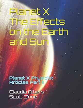 planet x the effects on the earth and sun planet x physicist articles part ii 1st edition dr claudia albers
