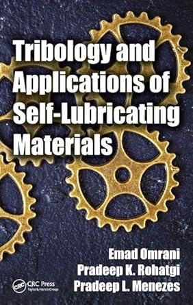 tribology and applications of self lubricating materials 1st edition emad omrani ,pradeep k rohatgi ,pradeep